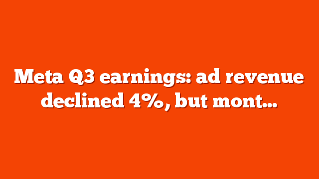 Meta Q3 earnings ad revenue declined 4 but monthly users showing promise