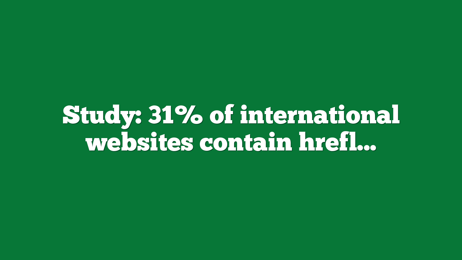 Study: 31% of international websites contain hreflang errors