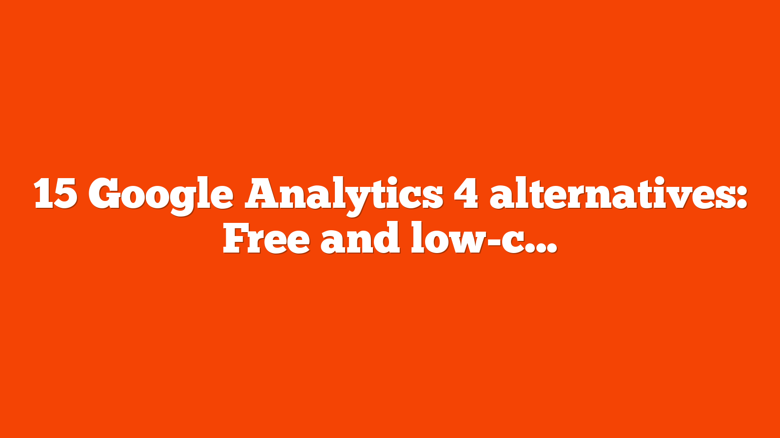 15 Google Analytics 4 alternatives: Free and low-cost options