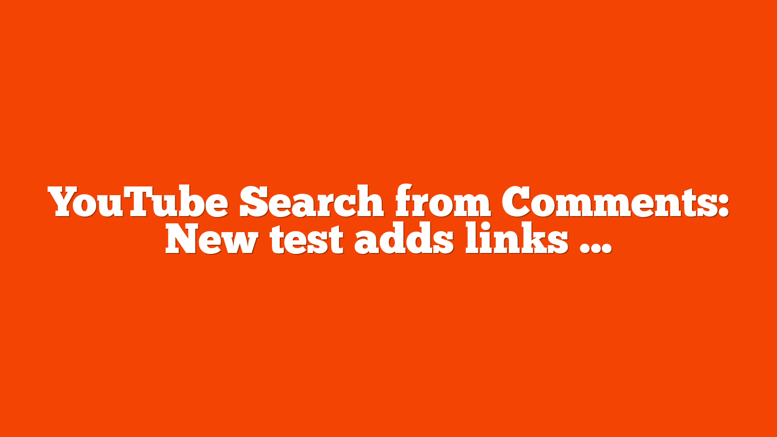 YouTube Search from Comments: New test adds links to keywords