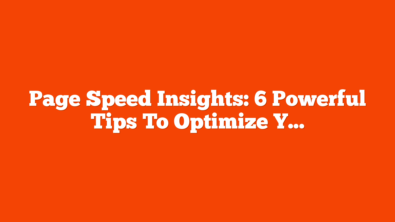 Page Speed Insights: 6 Powerful Tips To Optimize Your Website via @sejournal, @DebugBear