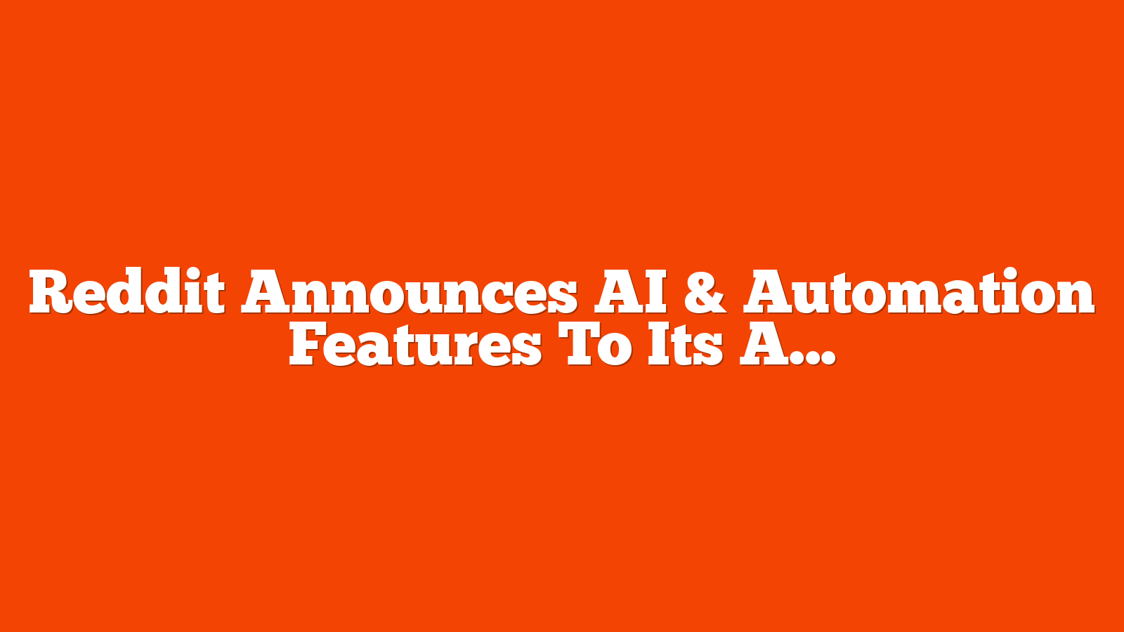 Reddit Announces AI & Automation Features To Its Ads Manager via @sejournal, @brookeosmundson