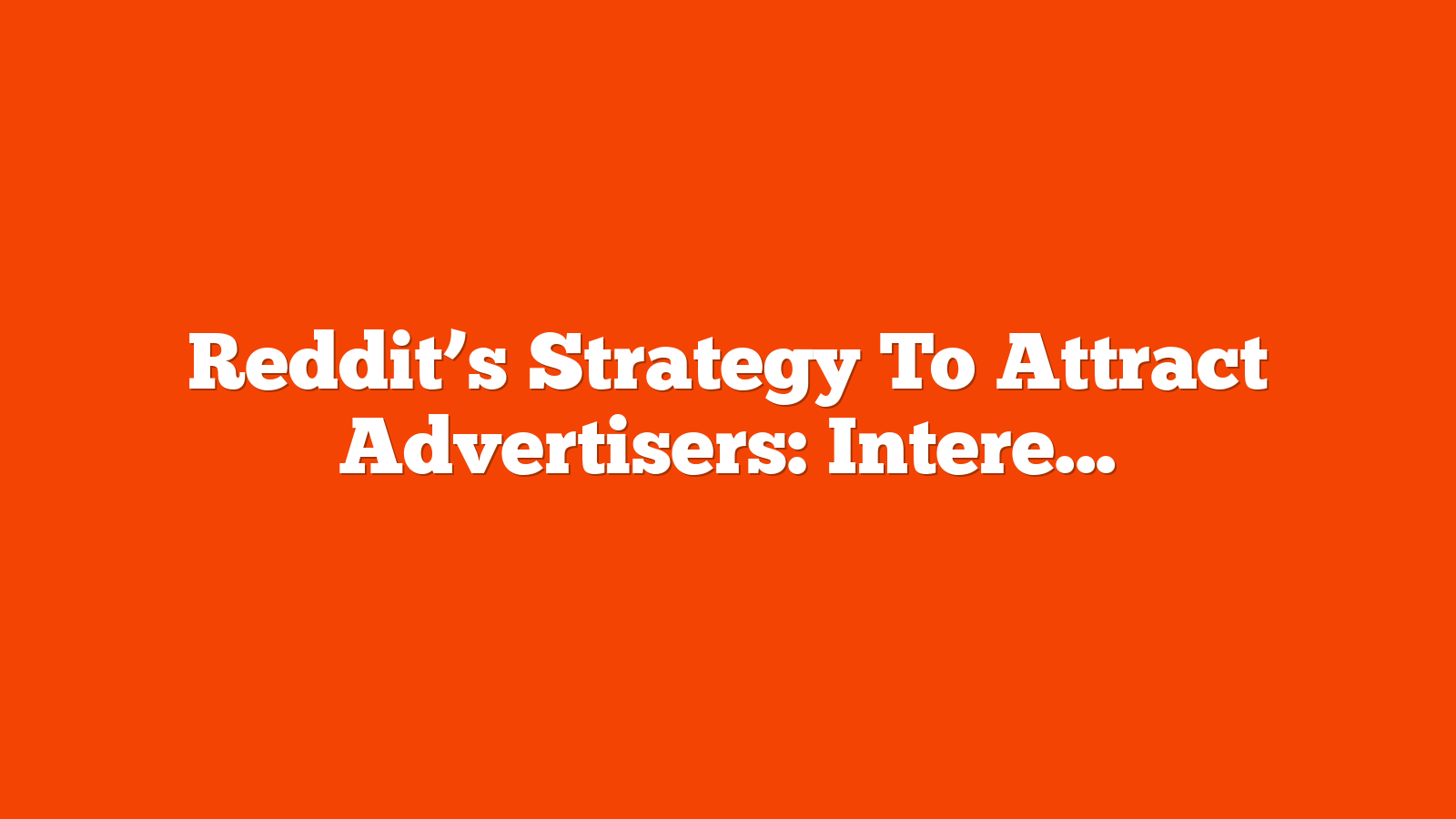 Reddit’s Strategy To Attract Advertisers: Interest-Based Targeting via @sejournal, @MattGSouthern