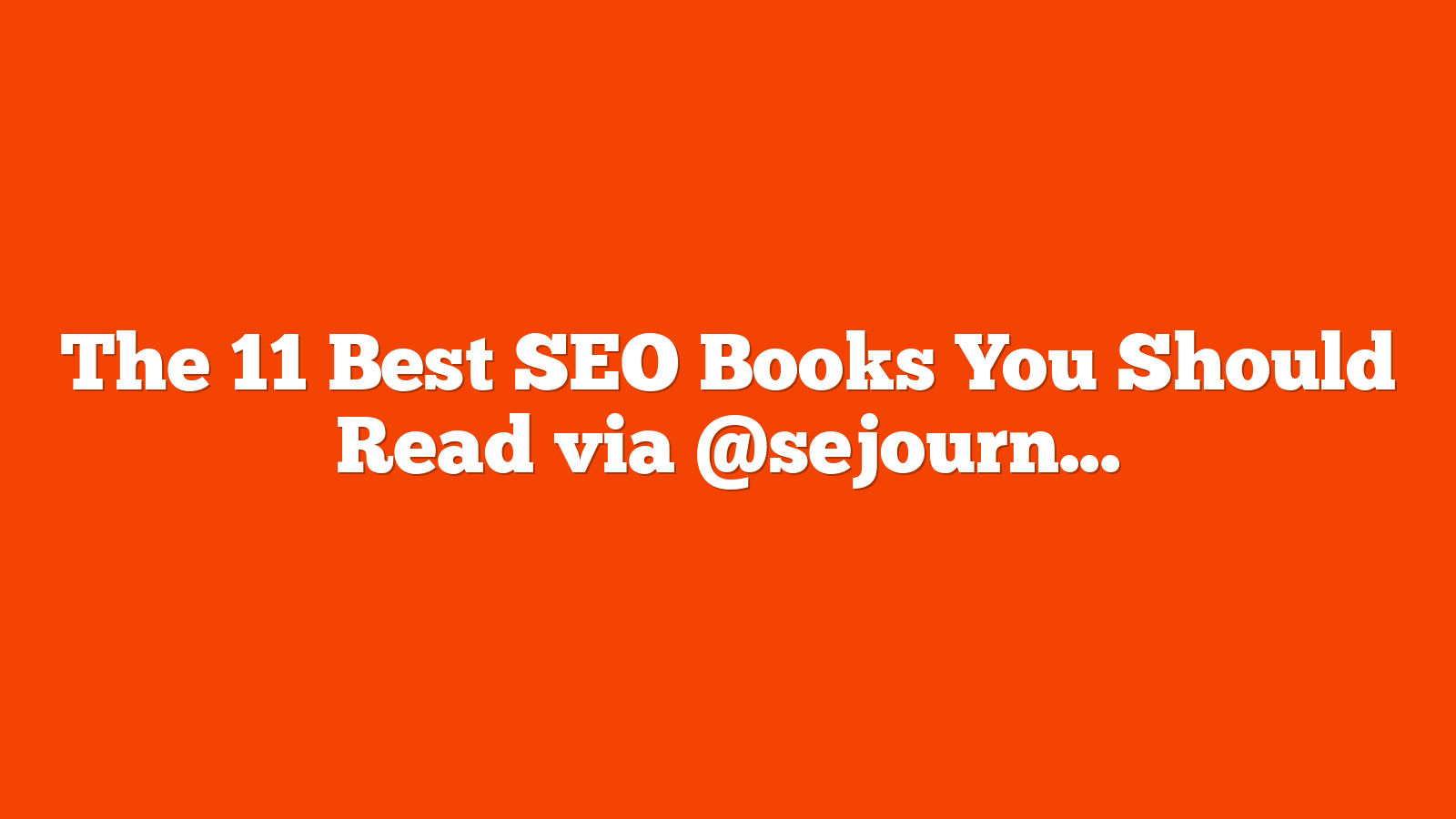 The 11 Best SEO Books You Should Read via @sejournal, @BrianHarnish