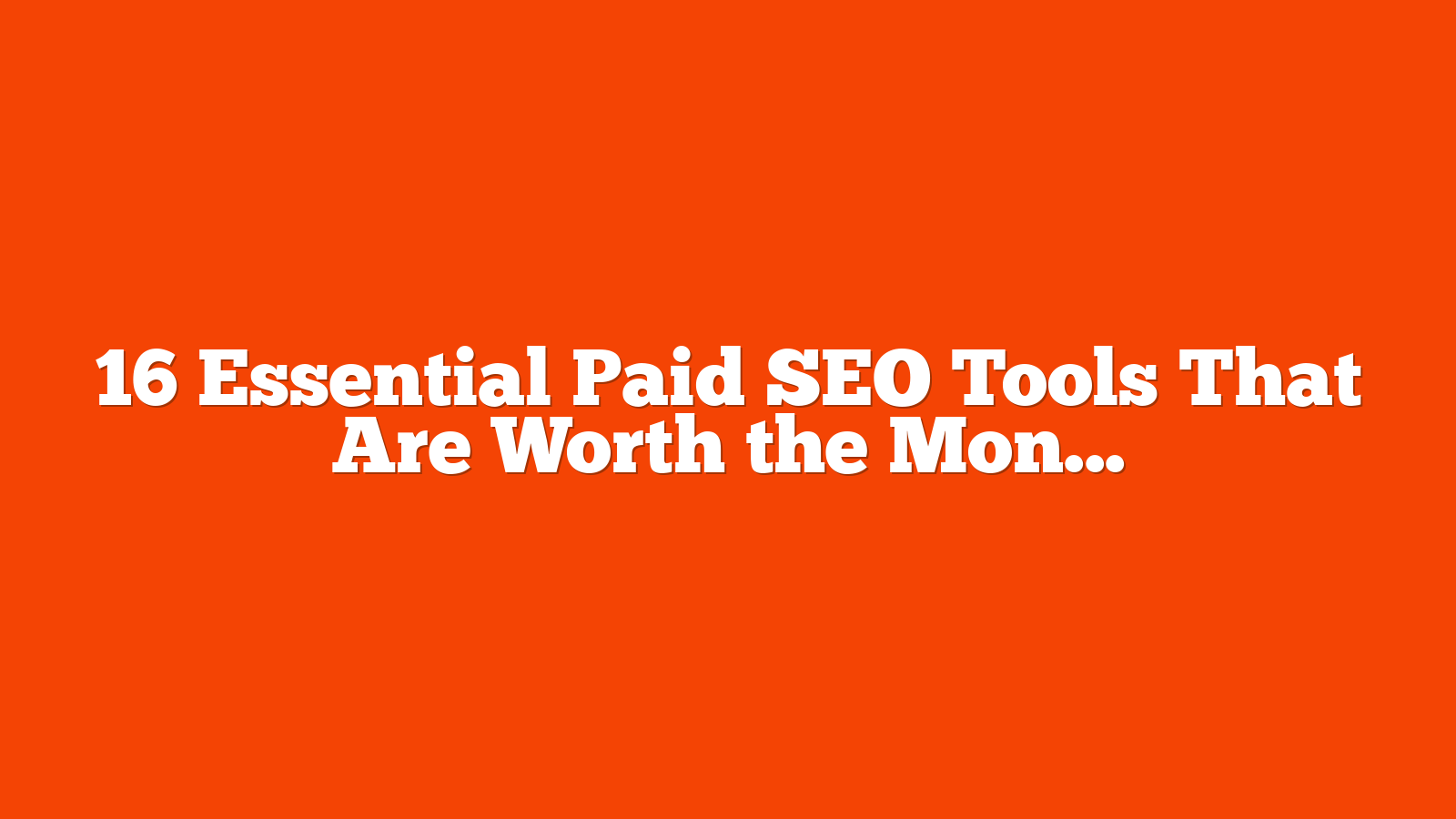 16 Essential Paid SEO Tools That Are Worth the Money via @sejournal, @sejournal