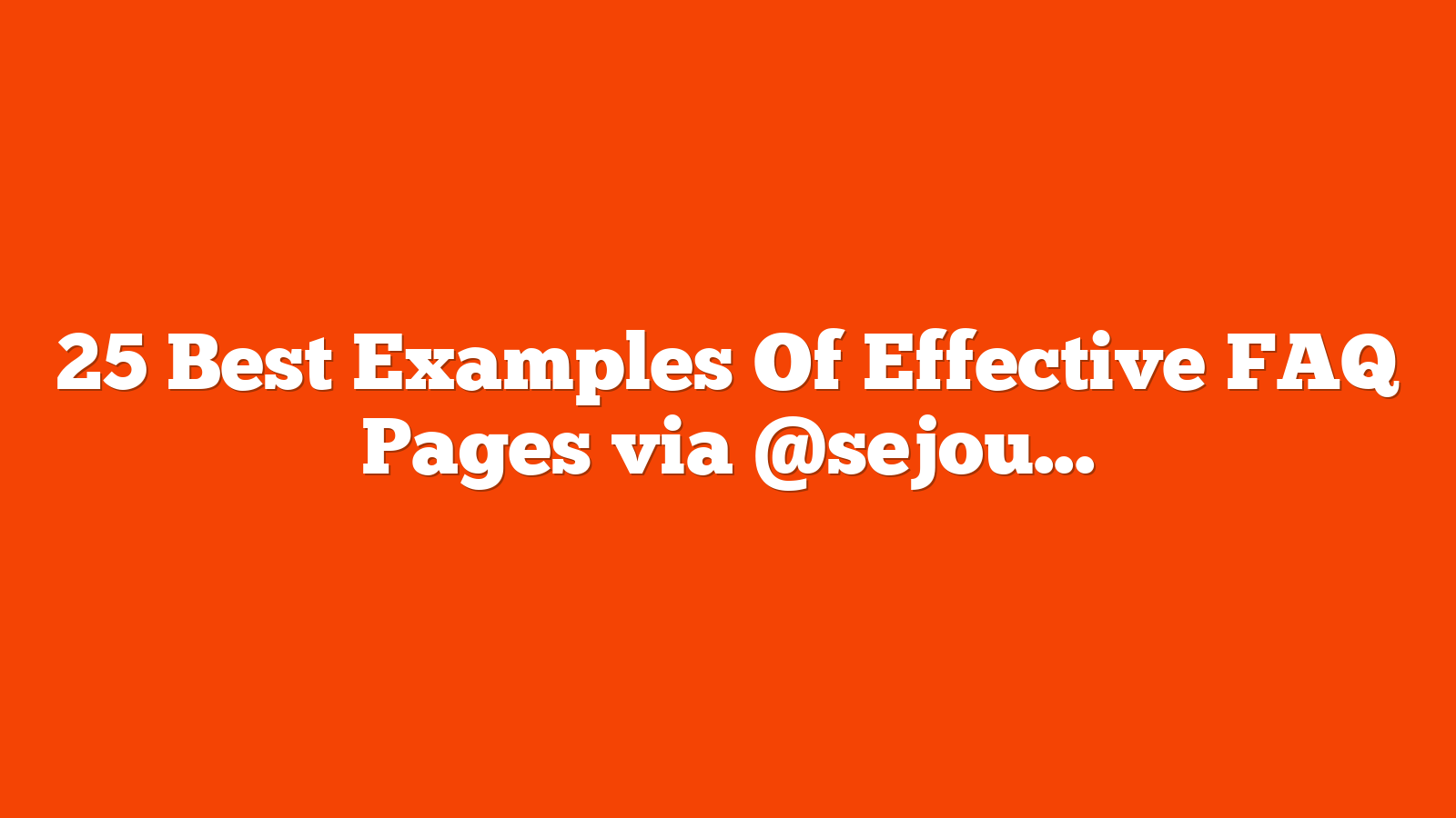 25 Best Examples Of Effective FAQ Pages via @sejournal, @LWilson1980