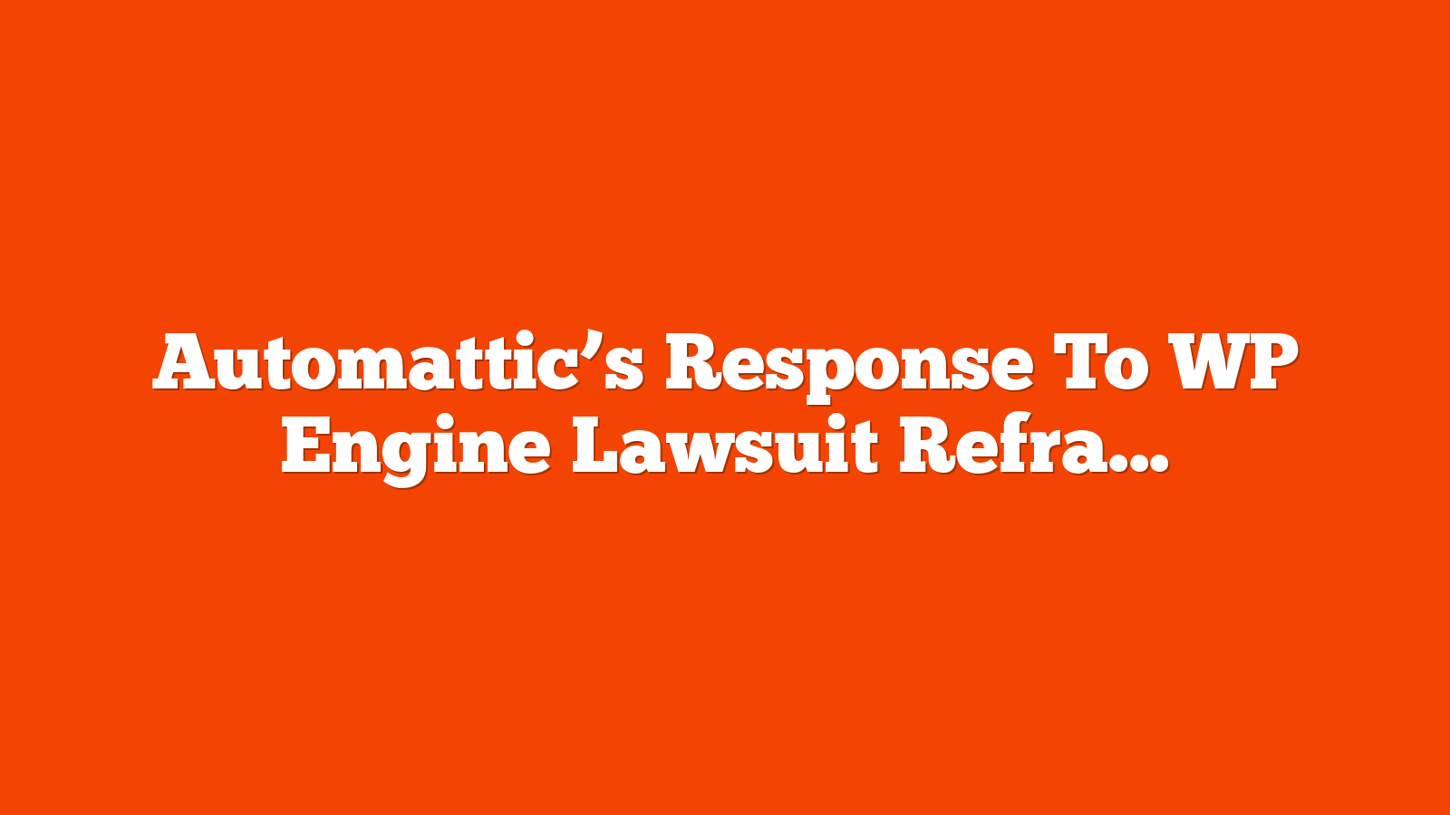 Automattic’s Response To WP Engine Lawsuit Reframes Narrative via @sejournal, @martinibuster