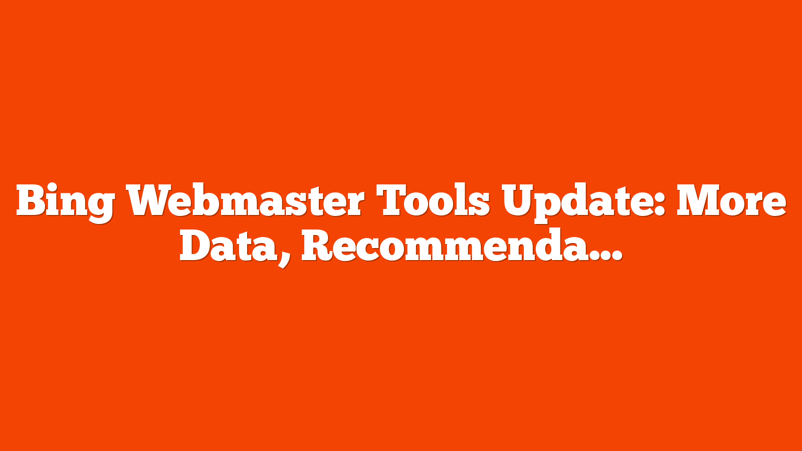 Bing Webmaster Tools Update: More Data, Recommendations, Copilot via @sejournal, @MattGSouthern