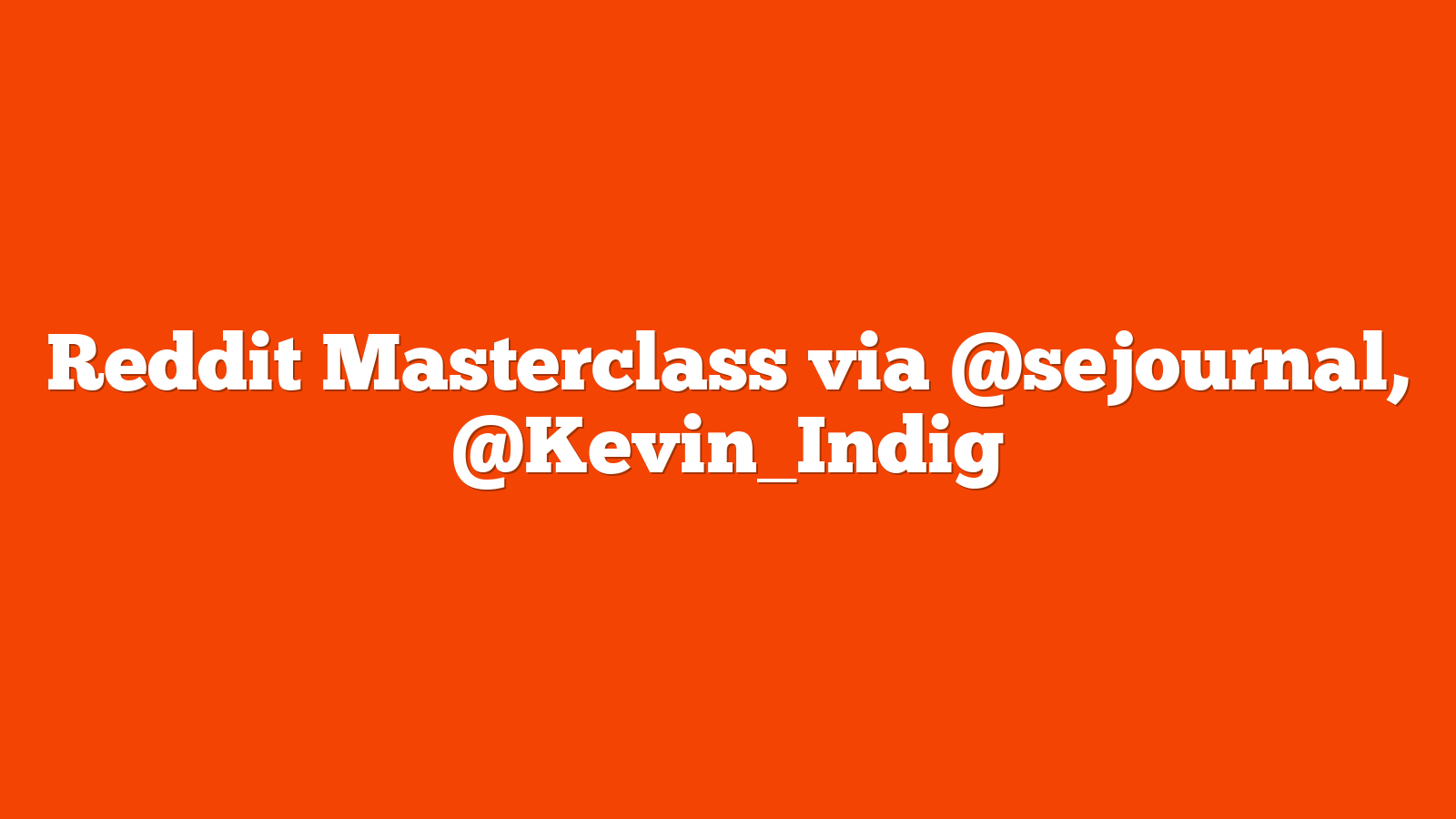 Reddit Masterclass via @sejournal, @Kevin_Indig