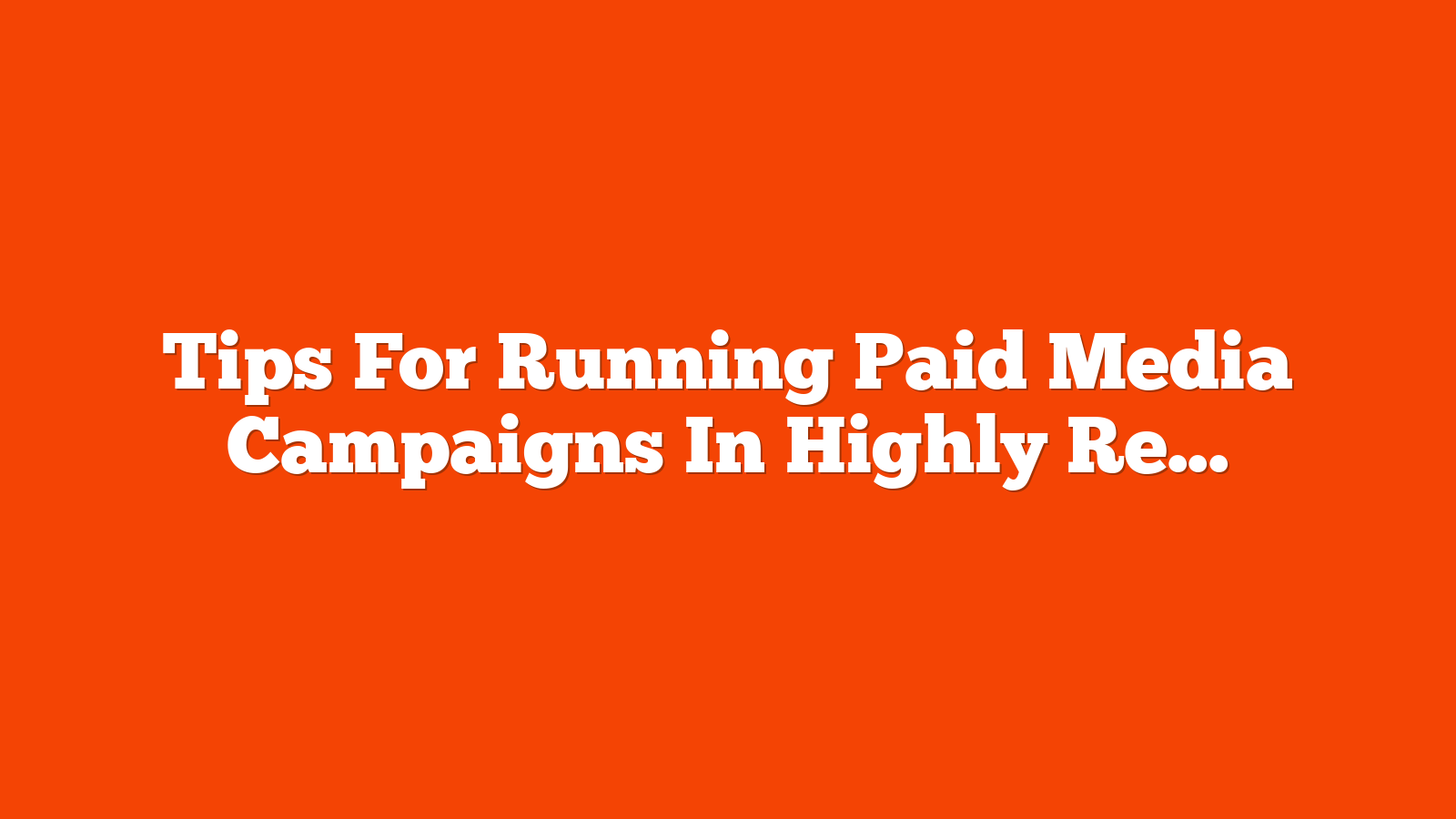 Tips For Running Paid Media Campaigns In Highly Regulated Industries via @sejournal, @timothyjjensen