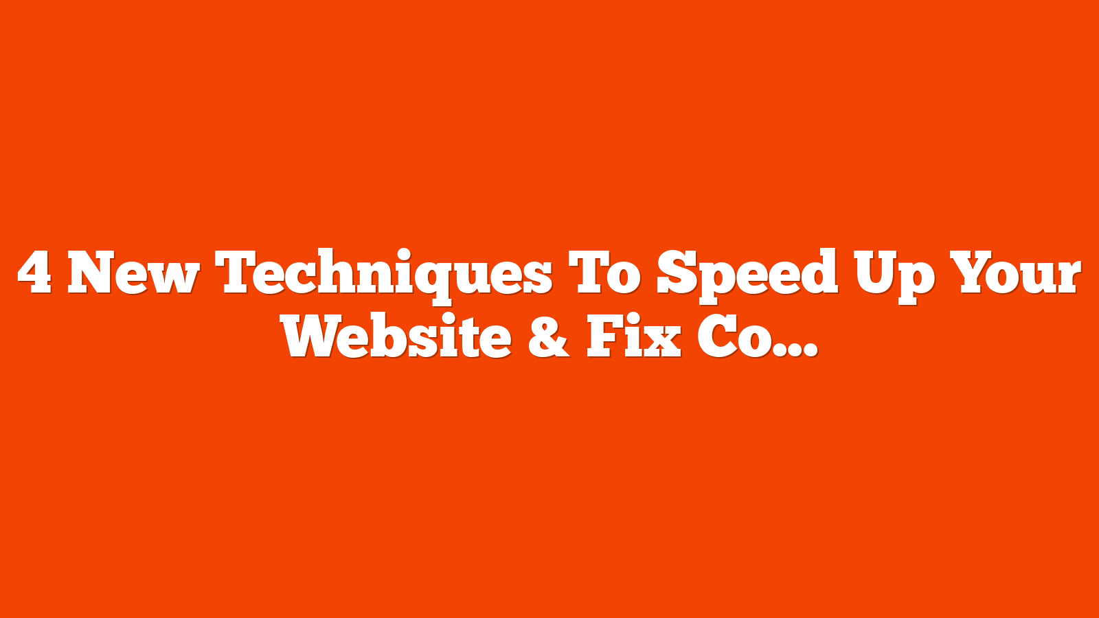 4 New Techniques To Speed Up Your Website & Fix Core Web Vitals via @sejournal, @DebugBear