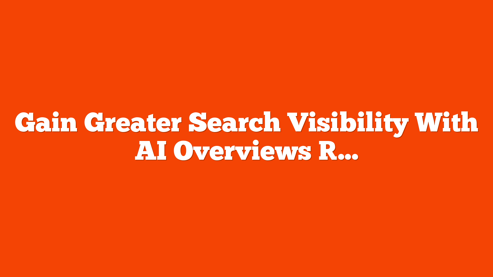 Gain Greater Search Visibility With AI Overviews [Webinar] via @sejournal, @hethr_campbell