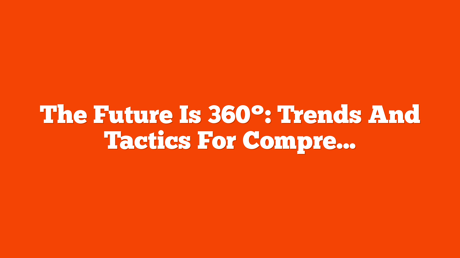 The Future Is 360°: Trends And Tactics For Comprehensive Marketing In 2025 [Webinar] via @sejournal, @lorenbaker