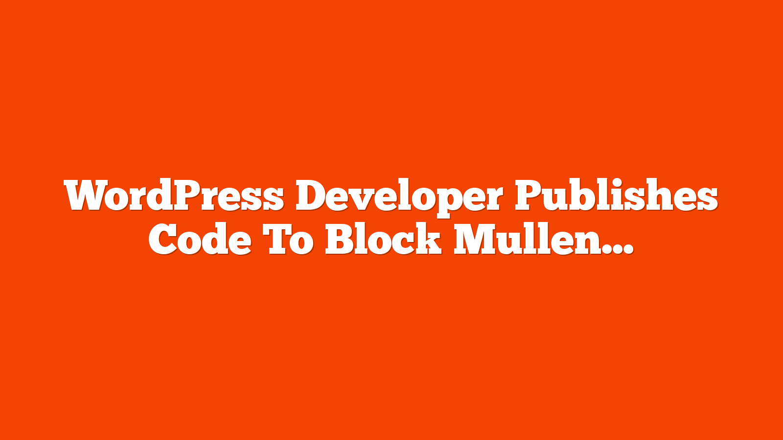 WordPress Developer Publishes Code To Block Mullenweg’s Web Hosting Clients via @sejournal, @martinibuster