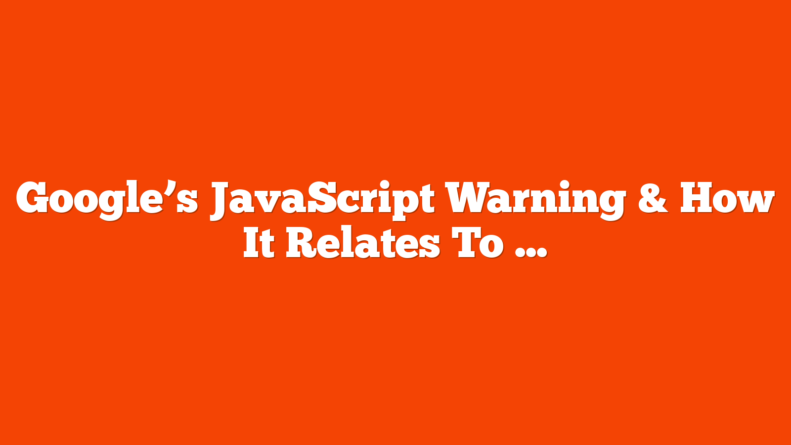 Google’s JavaScript Warning & How It Relates To AI Search via @sejournal, @MattGSouthern