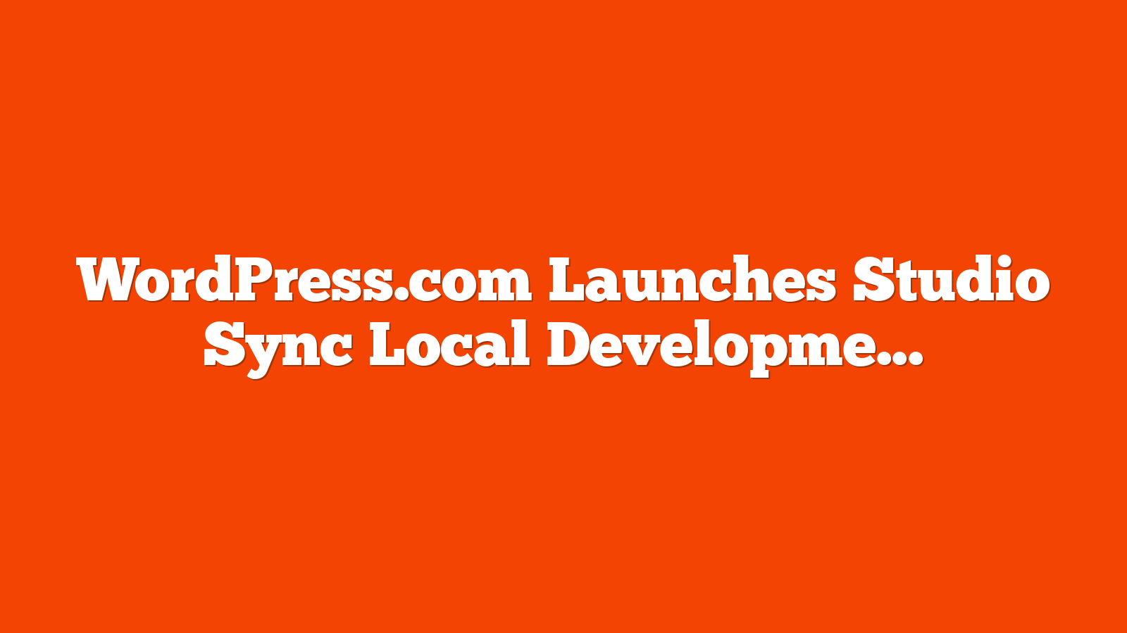 WordPress.com Launches Studio Sync Local Development via @sejournal, @martinibuster