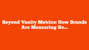 Beyond Vanity Metrics: How Brands Are Measuring Social Media Impact via @sejournal, @rio_seo