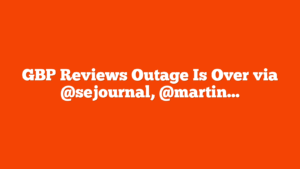 GBP Reviews Outage Is Over via @sejournal, @martinibuster