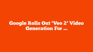 Google Rolls Out ‘Veo 2’ Video Generation For YouTube Shorts via @sejournal, @MattGSouthern