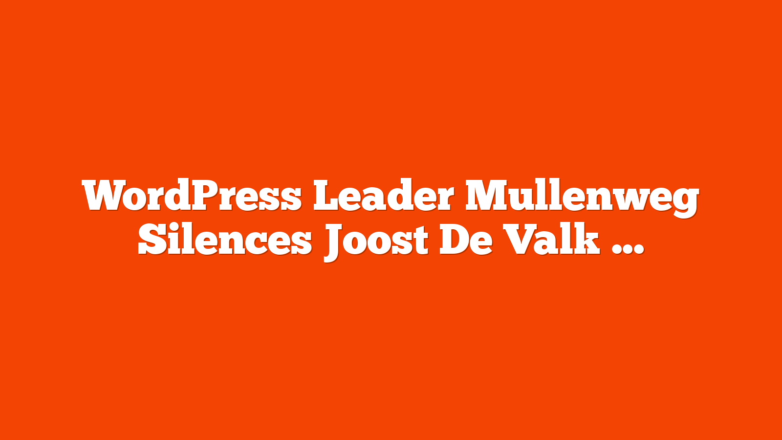 WordPress Leader Mullenweg Silences Joost De Valk via @sejournal, @martinibuster