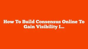 How To Build Consensus Online To Gain Visibility In AI Search via @sejournal, @_kevinrowe