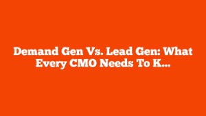 Demand Gen Vs. Lead Gen: What Every CMO Needs To Know via @sejournal, @brookeosmundson