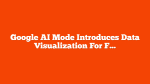Google AI Mode Introduces Data Visualization For Finance Queries via @sejournal, @MattGSouthern