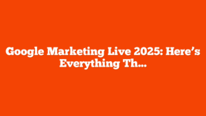 Google Marketing Live 2025: Here’s Everything That Was Announced via @sejournal, @brookeosmundson