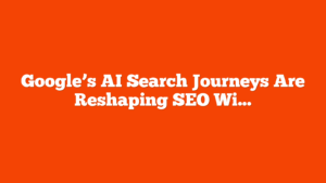 Google’s AI Search Journeys Are Reshaping SEO With Cindy Krum via @sejournal, @theshelleywalsh