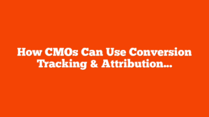 How CMOs Can Use Conversion Tracking & Attribution For Smarter Paid Media Strategy via @sejournal, @MenachemAni