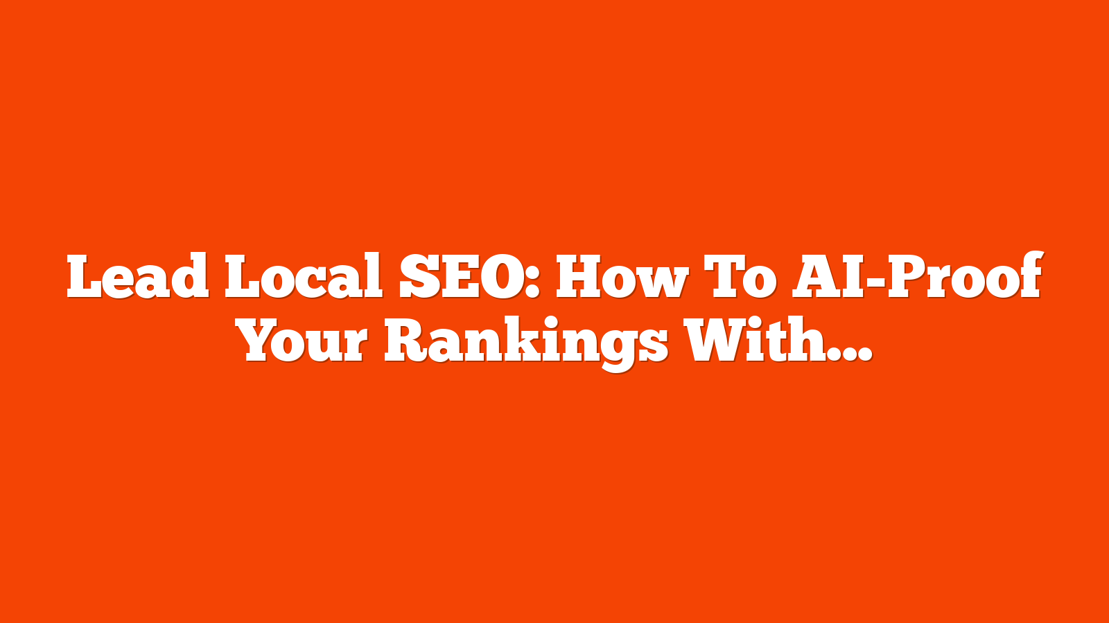 Lead Local SEO: How To AI-Proof Your Rankings With Reviews via @sejournal, @lorenbaker