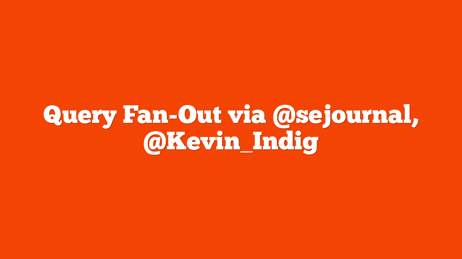 Query Fan-Out via @sejournal, @Kevin_Indig
