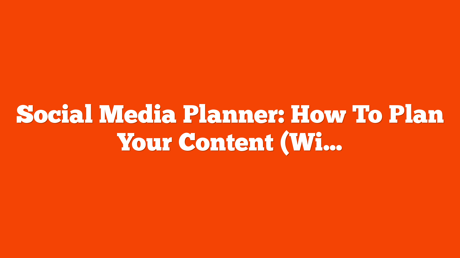 Social Media Planner: How To Plan Your Content (With Template) via @sejournal, @jasonhennessey