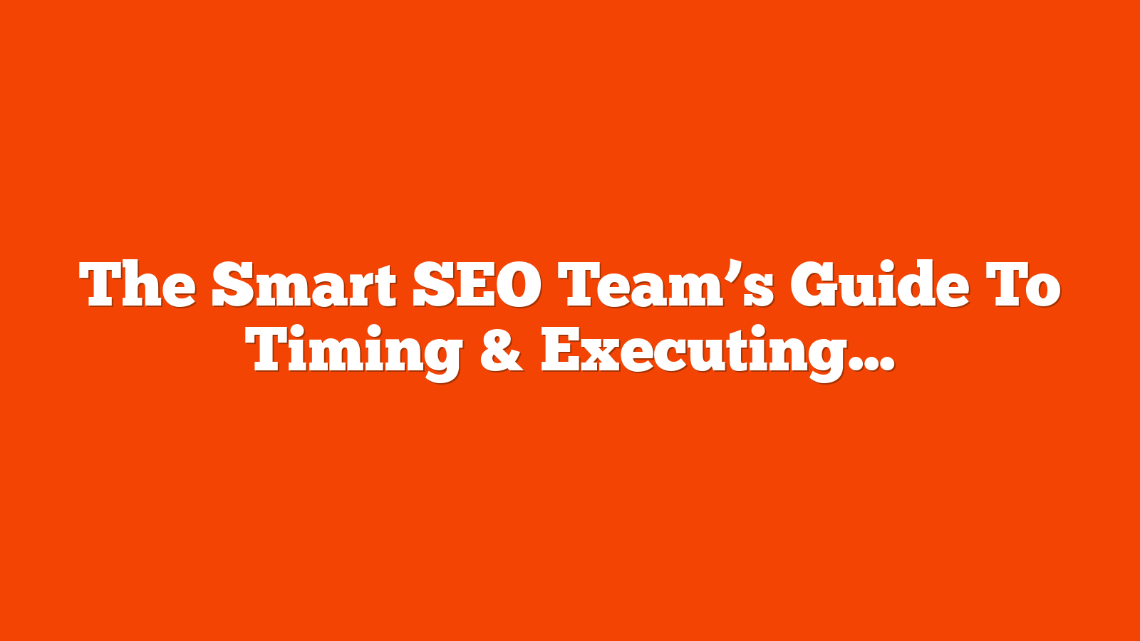 The Smart SEO Team’s Guide To Timing & Executing A Large-Scale Site Migration via @sejournal, @inmotionhosting