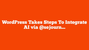WordPress Takes Steps To Integrate AI via @sejournal, @martinibuster