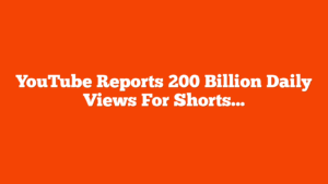 YouTube Reports 200 Billion Daily Views For Shorts Format via @sejournal, @MattGSouthern