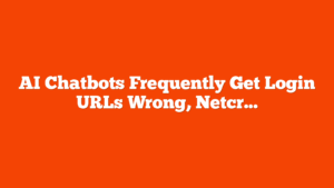 AI Chatbots Frequently Get Login URLs Wrong, Netcraft Warns via @sejournal, @MattGSouthern