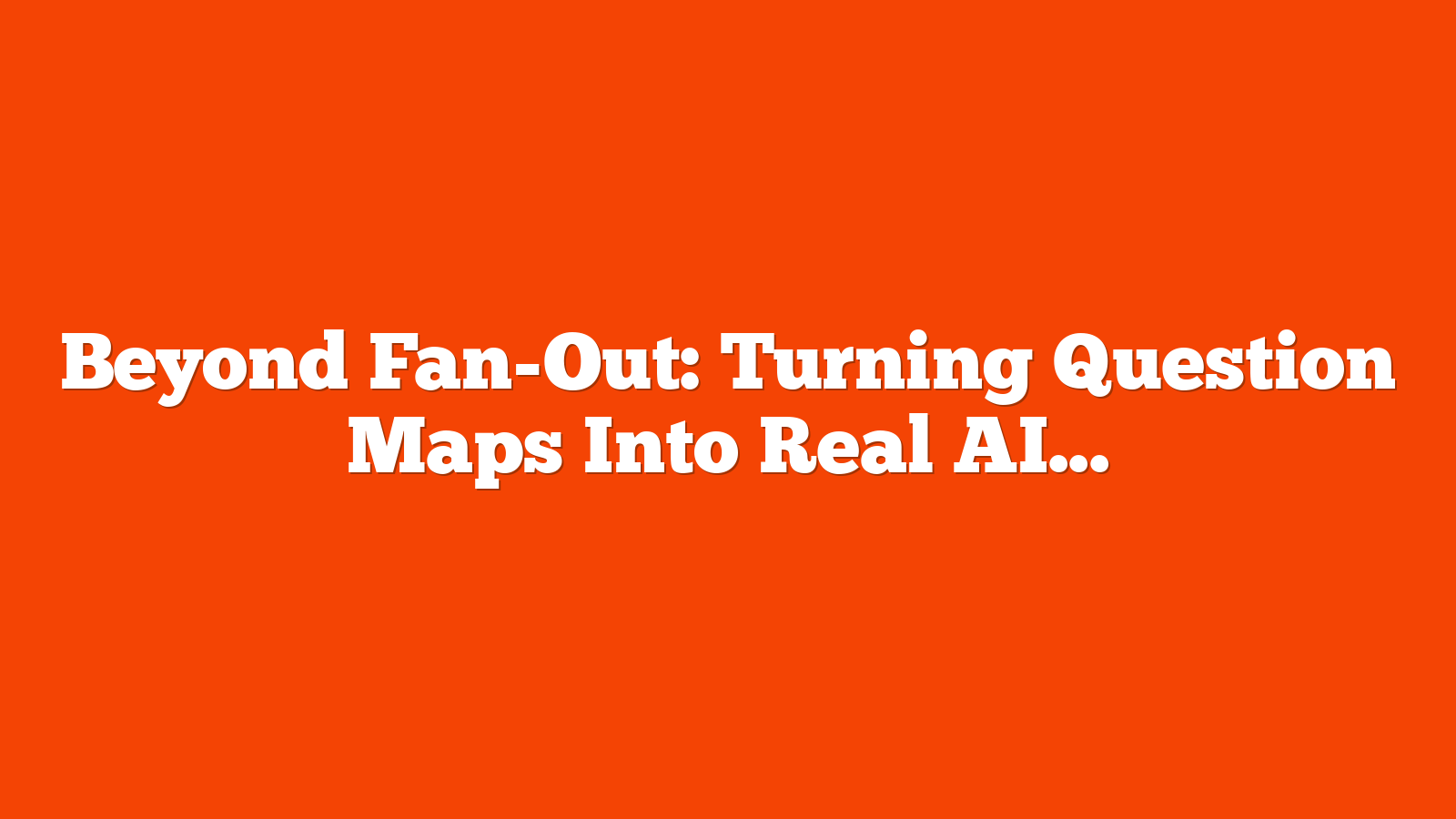 Beyond Fan-Out: Turning Question Maps Into Real AI Retrieval via @sejournal, @DuaneForrester
