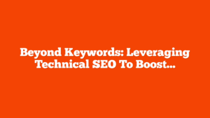Beyond Keywords: Leveraging Technical SEO To Boost Crawl Efficiency And Visibility via @sejournal, @cshel