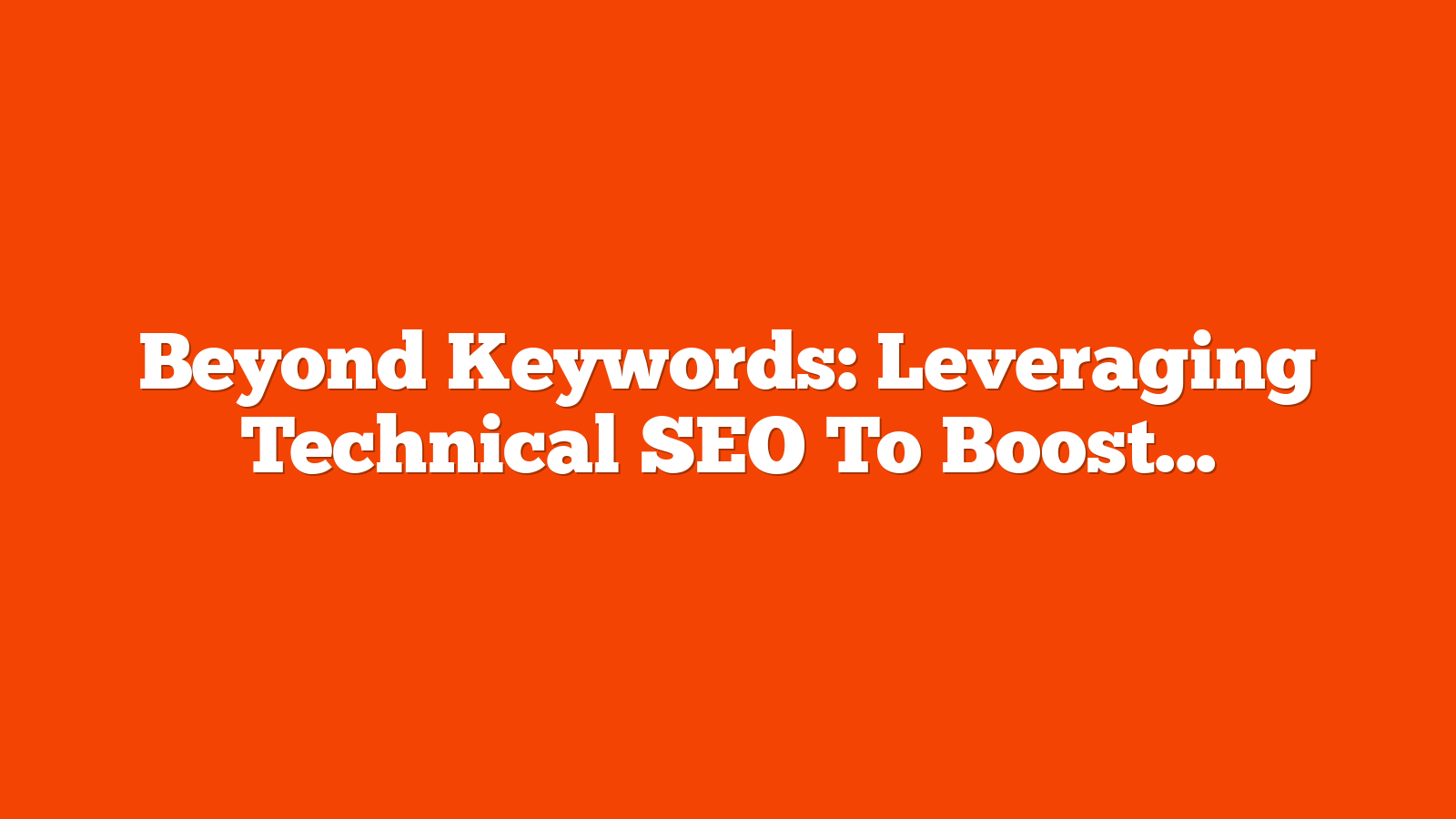 Beyond Keywords: Leveraging Technical SEO To Boost Crawl Efficiency And Visibility via @sejournal, @cshel