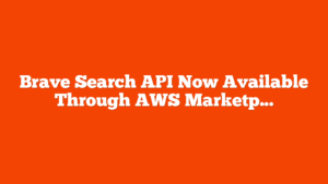 Brave Search API Now Available Through AWS Marketplace via @sejournal, @martinibuster