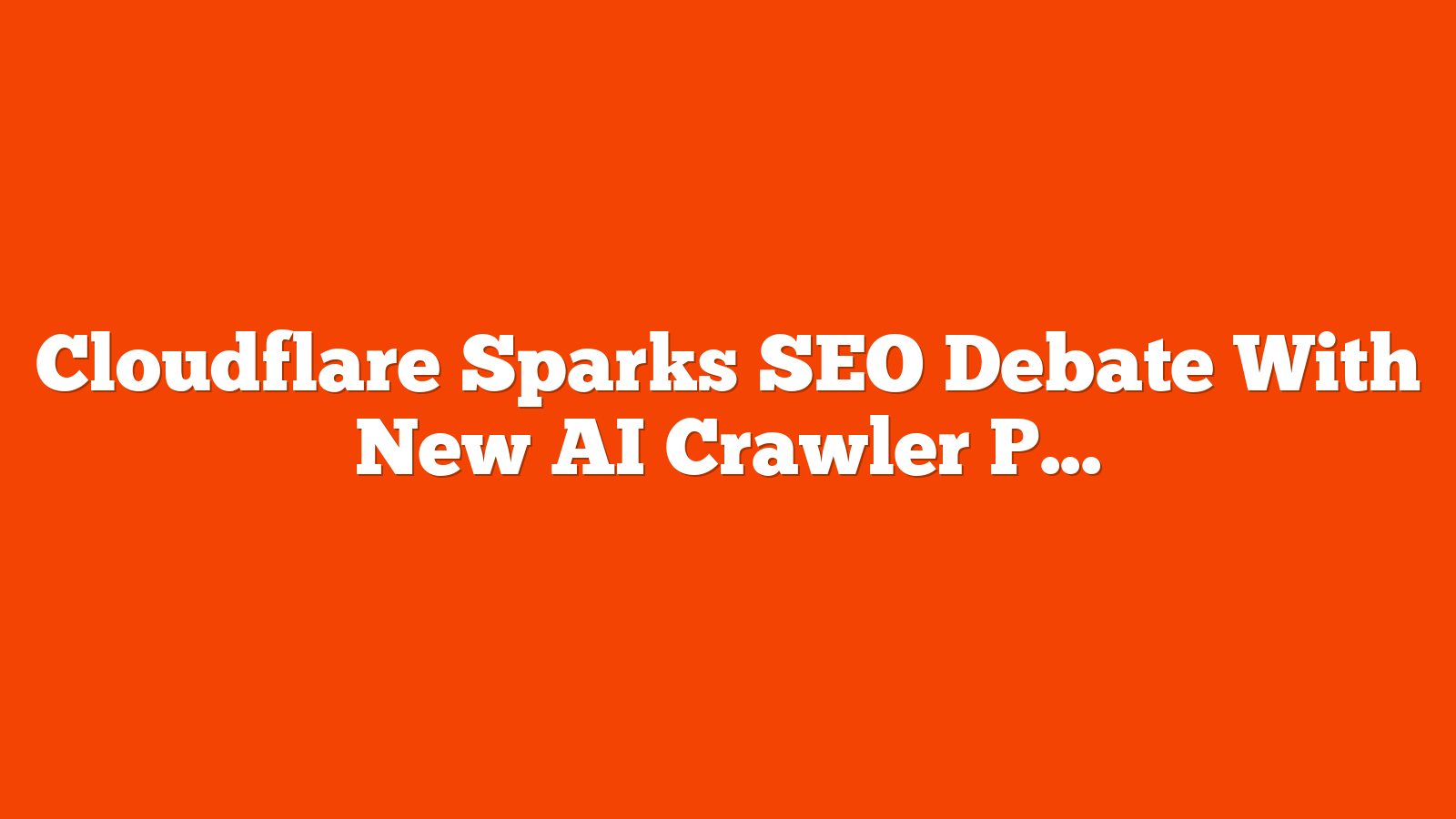 Cloudflare Sparks SEO Debate With New AI Crawler Payment System via @sejournal, @MattGSouthern