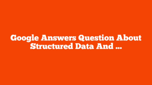 Google Answers Question About Structured Data And Logged Out Users via @sejournal, @martinibuster