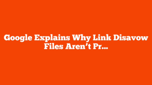 Google Explains Why Link Disavow Files Aren’t Processed Right Away via @sejournal, @martinibuster
