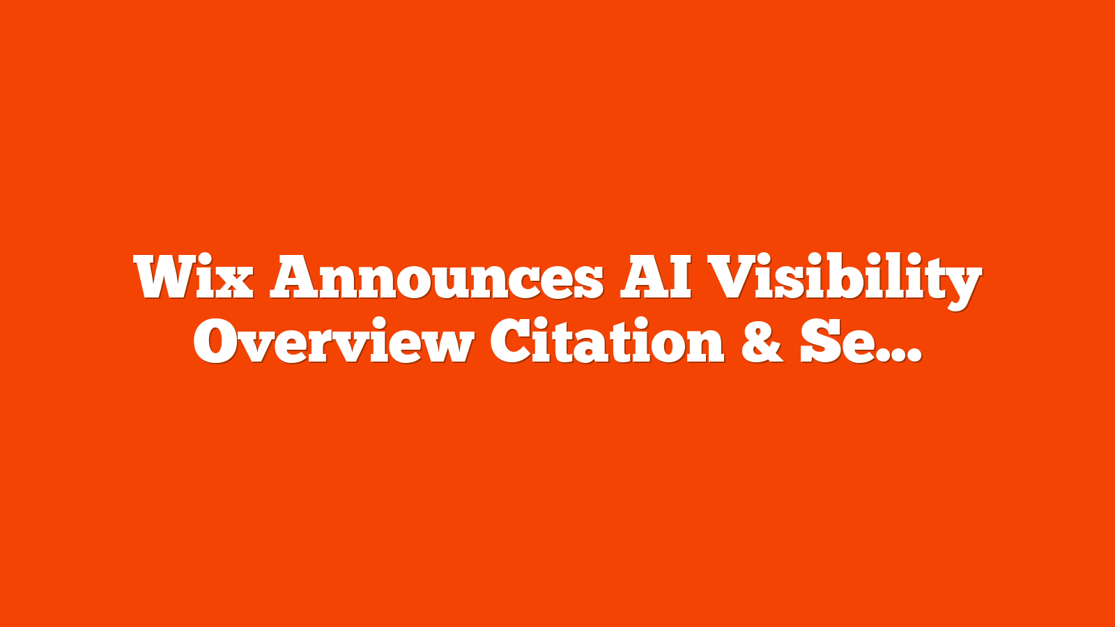 Wix Announces AI Visibility Overview Citation & Sentiment Tracking Tool via @sejournal, @martinibuster
