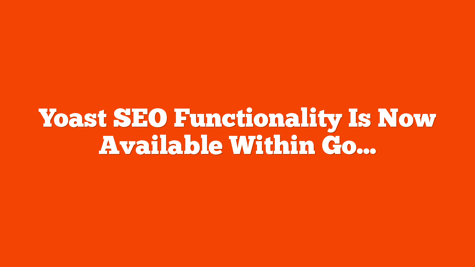 Yoast SEO Functionality Is Now Available Within Google Docs via @sejournal, @martinibuster