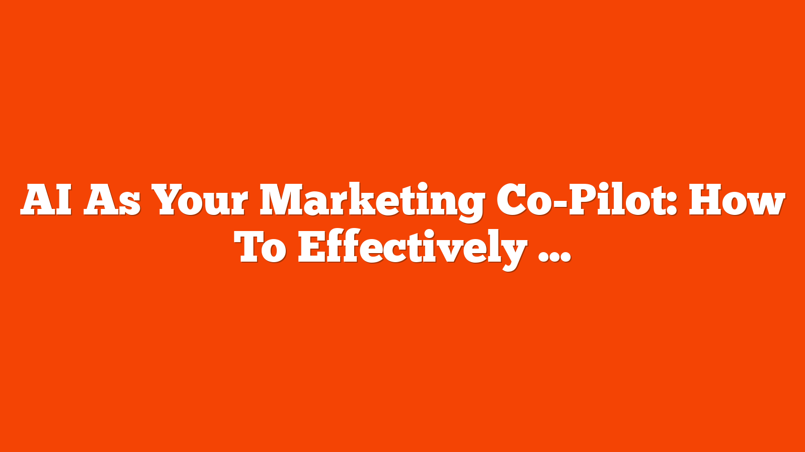 AI As Your Marketing Co-Pilot: How To Effectively Leverage LLMs In SEO & Content via @sejournal, @cshel
