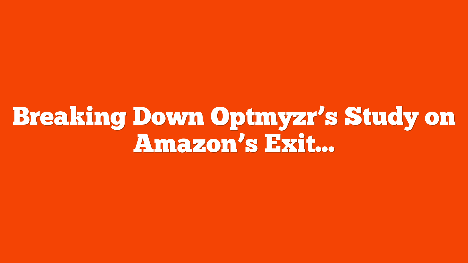 Breaking Down Optmyzr’s Study on Amazon’s Exit from Google Ads via @sejournal, @brookeosmundson
