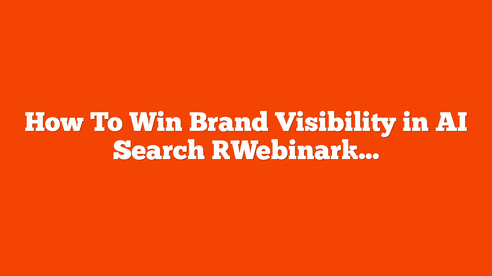 How To Win Brand Visibility in AI Search [Webinar] via @sejournal, @lorenbaker