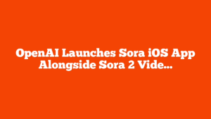 OpenAI Launches Sora iOS App Alongside Sora 2 Video Model via @sejournal, @MattGSouthern